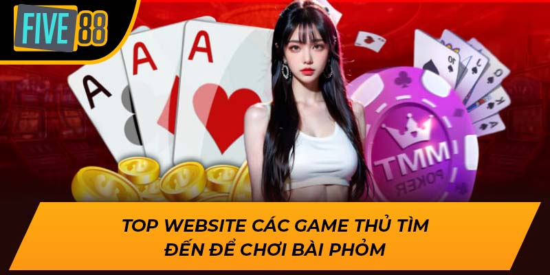 Cách Chơi Bài Phỏm Là Gì Và Chiến Lược Thắng Tại Five88 3 Top website các game thủ tìm đến để chơi bài phỏm